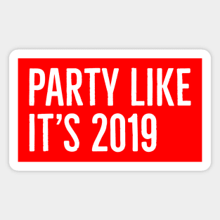 Party like it's 2019 Magnet